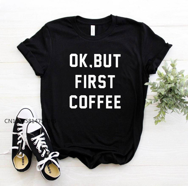 Koszulka Damska OK, BUT FIRST COFFEE - Nadruk Liter - Wysoka Jakość - Stylowy i Śmieszny T-Shirt dla Kobiet - Idealna na Co Dzień - tanie ubrania i akcesoria